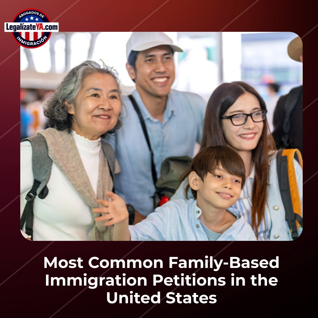 Most Common Family-Based Immigration Petitions in the United States