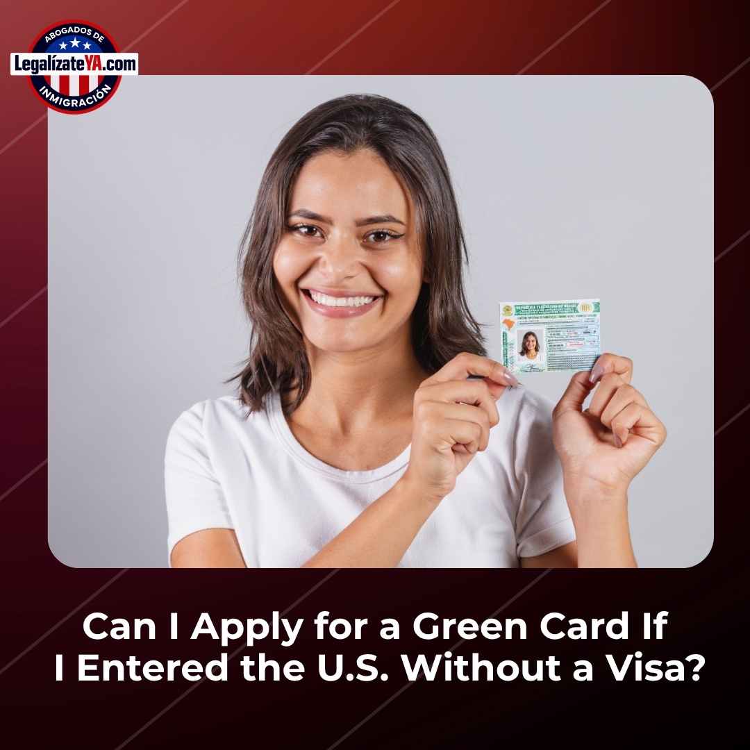 Can I Apply for a Green Card If I Entered the U.S. Without a Visa?