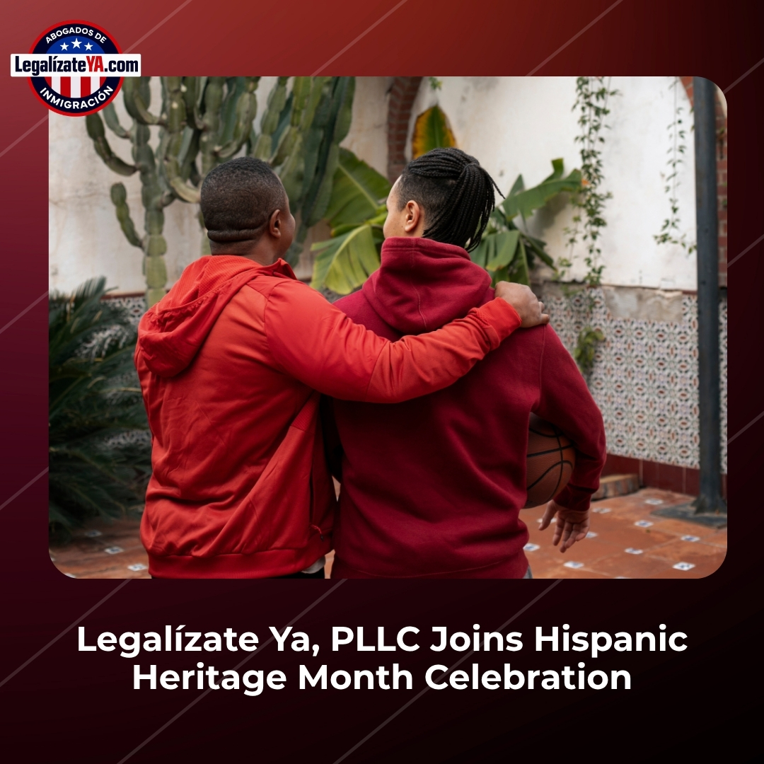 Legalízate Ya, PLLC Joins Hispanic Heritage Month Celebration, Honoring the Stories, Sacrifices and Dreams of Latinos in the United States