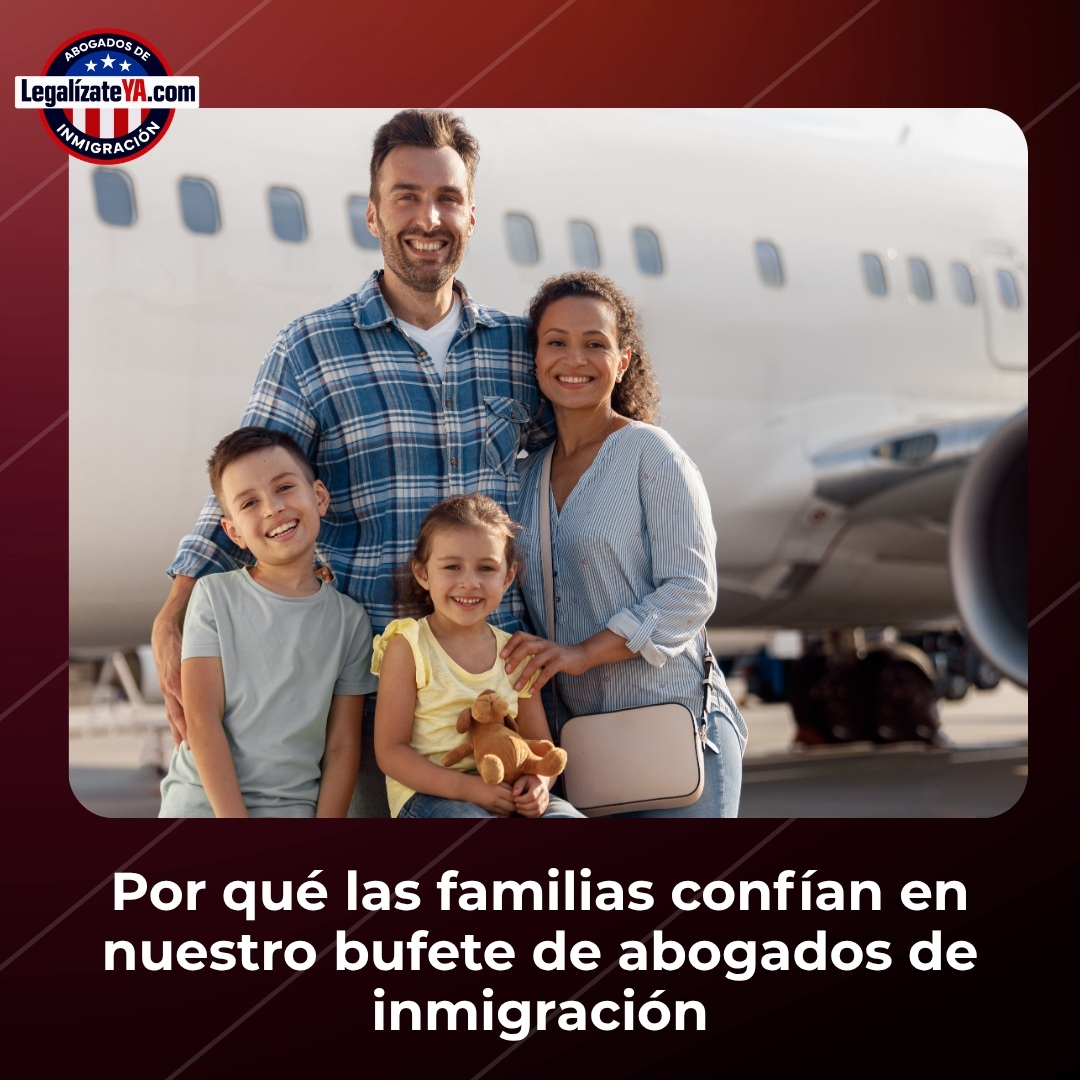 Por qué las familias confían en nuestro bufete de abogados de inmigración en Laredo para peticiones basadas en la familia