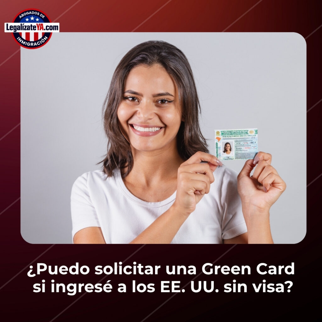 ¿Puedo solicitar una Green Card si ingresé a los EE. UU. sin visa?